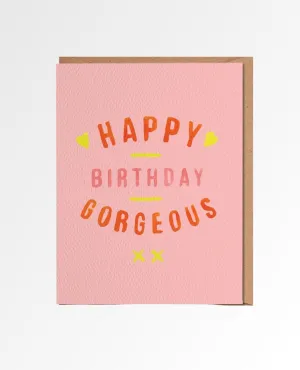 Happy Birthday Gorgeous Card